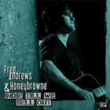Fred Andrews & Honeybrowne - Indie Till We Sell Out