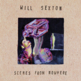 Will Sexton - Scenes From Nowhere